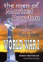 The Men of Market Drayton who lost their lives in World War I