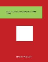 Bible Review Magazine 1902-1903