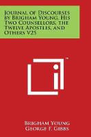 Journal of Discourses by Brigham Young, His Two Counsellors, the Twelve Apostles, and Others V25