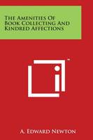 The Amenities of Book Collecting and Kindred Affections