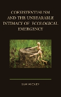 Coexistentialism and the Unbearable Intimacy of Ecological Emergency