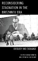 Reconsidering Stagnation in the Brezhnev Era