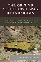 The Origins of the Civil War in Tajikistan