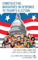 Constructing Narratives in Response to Trump's Election
