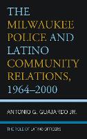 The Milwaukee Police and Latino Community Relations, 1964–2000