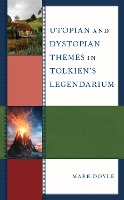 Utopian and Dystopian Themes in Tolkien’s Legendarium