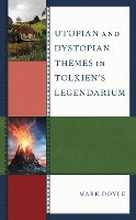 Utopian and Dystopian Themes in Tolkien’s Legendarium