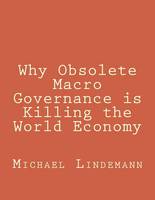 Why Obsolete Macro Governance is Killing the World Economy