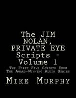 The JIM NOLAN, PRIVATE EYE Scripts, Volume 1