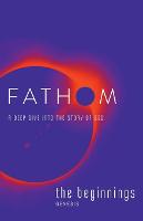 Fathom Bible Studies: The Beginnings Student Journal