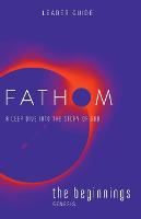 Fathom Bible Studies: The Beginnings Leader Guide