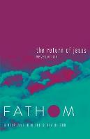 Fathom Bible Studies: The Return of Jesus Student Journal