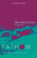 Fathom Bible Studies: The Return of Jesus Leader Guide