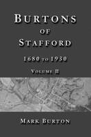 Burtons of Stafford, 1680 to 1930, Volume II
