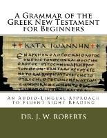 A Grammar of the Greek New Testament for Beginners