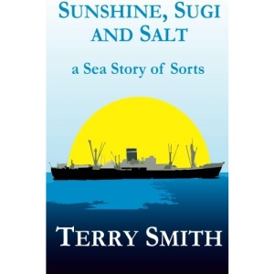 Sunshine, Sugi and Salt: a Sea Story of Sorts: Volume 1 (A Seafaring Baptism and Thereafter)