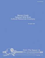 Beaver Creek National Wild River Cultural Resources Inventory