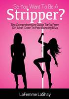 So You Want To Be A Stripper?