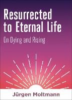 Resurrected to Eternal Life