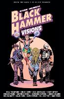 Black Hammer: Visions Volume 2