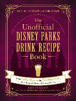 The Unofficial Disney Parks Drink Recipe Book