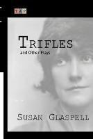 Trifles and Other Plays