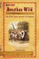 Jonathan Wild The Thief taker general of England