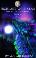 Highland Wolf Clan, Book 1, the Reluctant Alpha