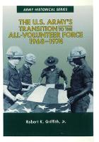 The U.S. Army's Transition to the All-Volunteer Force 1968-1974