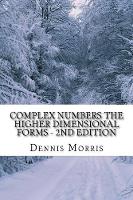 Complex Numbers The Higher Dimensional Forms - 2nd Edition