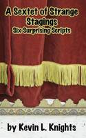A Sextet of Strange Stagings