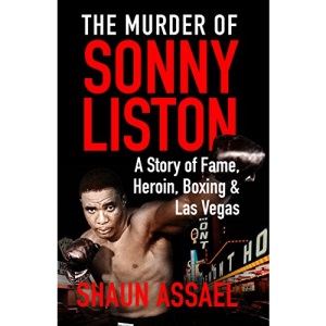 The Murder of Sonny Liston: A Story of Fame, Heroin, Boxing & Las Vegas