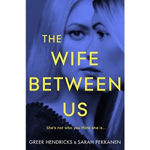 The Wife Between Us: Greer Hendricks & Sarah Pekkanen