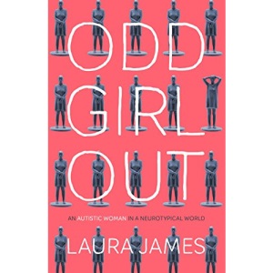 Odd Girl Out: An Autistic Woman in a Neurotypical World