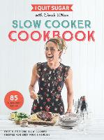 I Quit Sugar Slow Cooker Cookbook