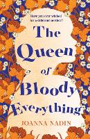 The Queen of Bloody Everything