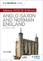 My Revision Notes: Edexcel GCSE  (9-1) History: Anglo-Saxon and Norman England, c1060-88