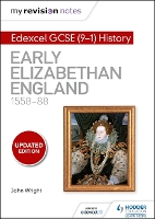 My Revision Notes: Edexcel GCSE (9-1) History: Early Elizabethan England, 1558–88