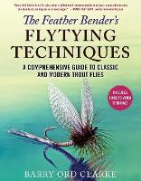 The Feather Bender's Flytying Techniques