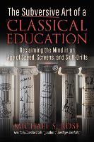 The Subversive Art of a Classical Education