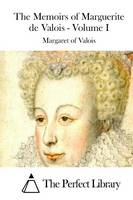 The Memoirs of Marguerite de Valois - Volume I