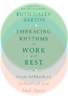 Embracing Rhythms of Work and Rest – From Sabbath to Sabbatical and Back Again