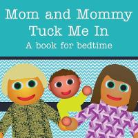 Mom and Mommy Tuck Me In!