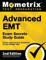 Advanced EMT Exam Secrets Study Guide - Review and Practice Questions for the NREMT Test