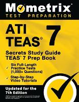 Ati Teas Secrets Study Guide - Teas 7 Prep Book, Six Full-Length Practice Tests (1,000+ Questions), Step-By-Step Video Tutorials