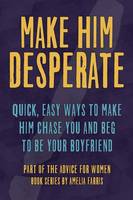 Make Him Desperate