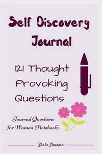 Self Discovery Journal: 121 Thought Provoking Questions: Journal Questions for Women (Notebook)