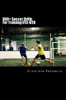 800+ Soccer Training Drills For U13-U20