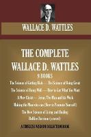 The Complete Wallace D. Wattles