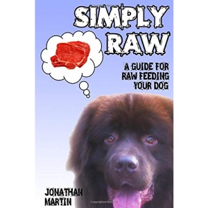 SIMPLY RAW: A guide for raw feeding your dog